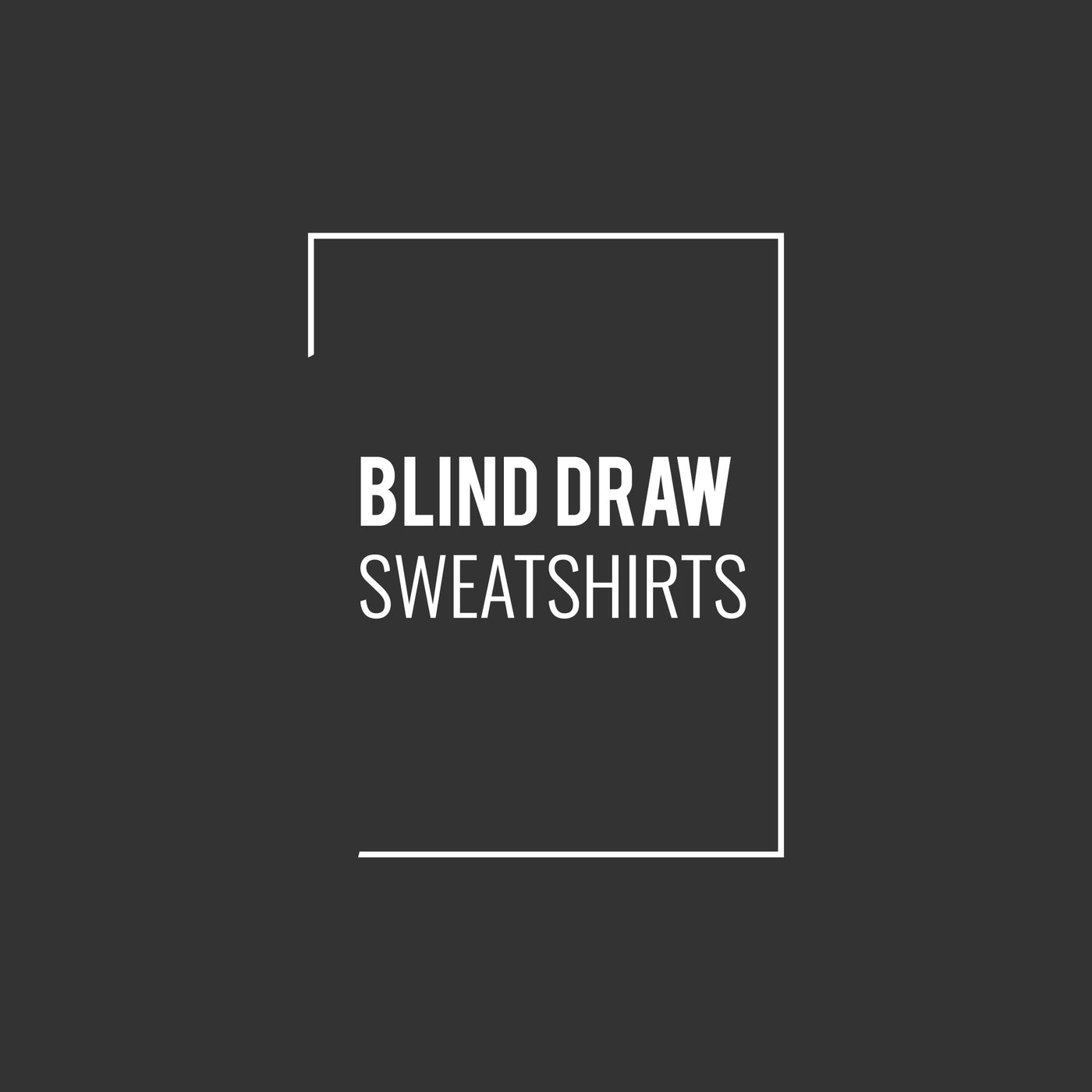 Blind Draw Sweatshirts